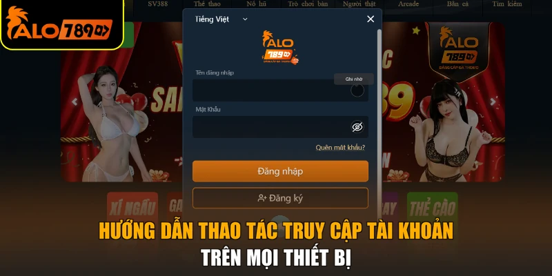 Hướng dẫn thao tác truy cập tài khoản trên mọi thiết bị