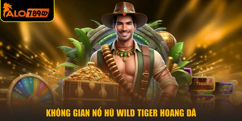 Không gian nổ hũ Wild Tiger hoang dã 