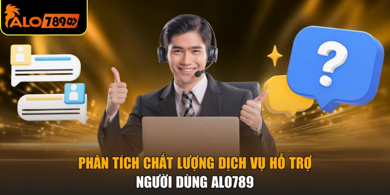 Phân tích chất lượng dịch vụ hỗ trợ người dùng ALO789