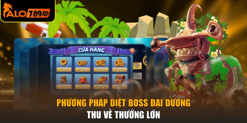 Phương pháp diệt Boss đại dương thu về thưởng lớn