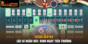 Sicbo ALO789 - Lắc Xí Ngầu Hay, Rinh Ngay Tiền Thưởng