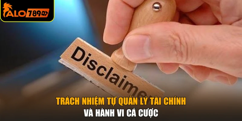 Trách nhiệm tự quản lý tài chính và hành vi cá cược