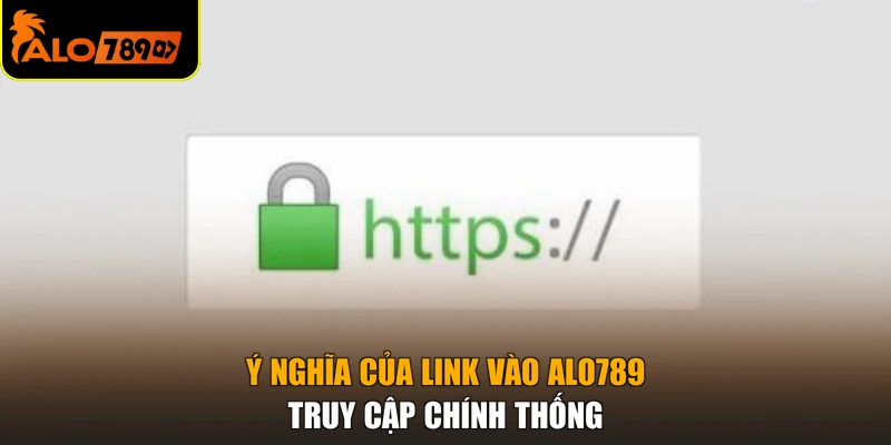 Ý nghĩa của link vào ALO789 truy cập chính thống